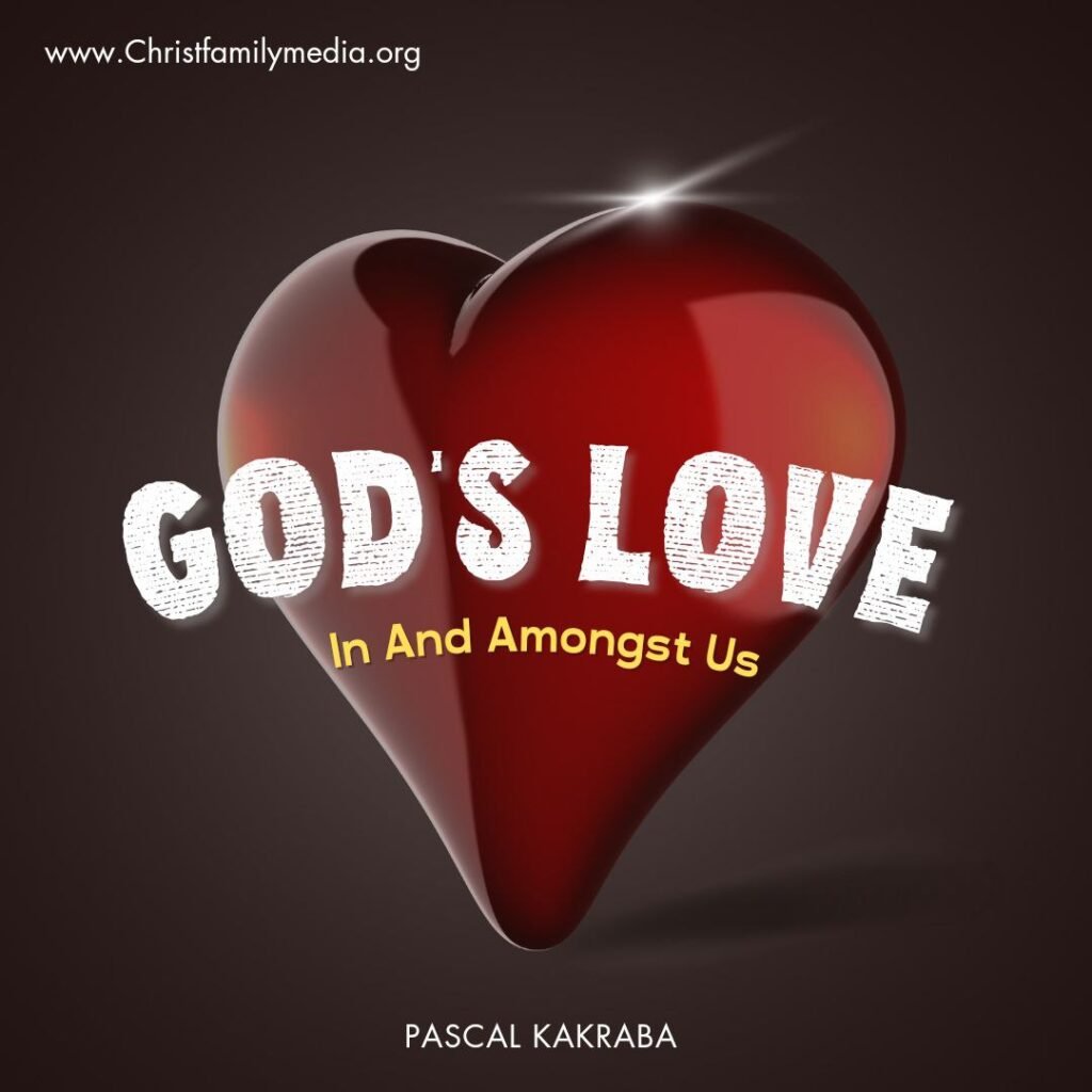 God’s Love In and Amongst Us