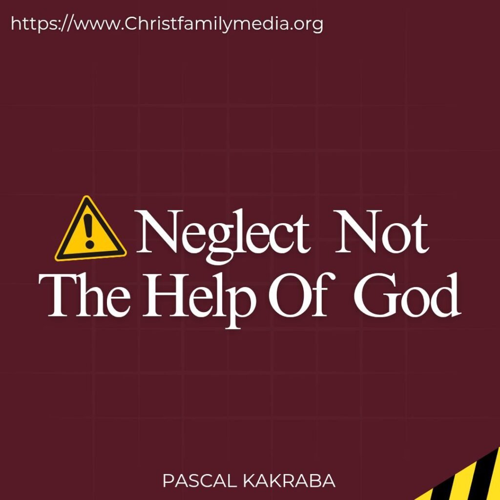 Neglect Not The Help Of God