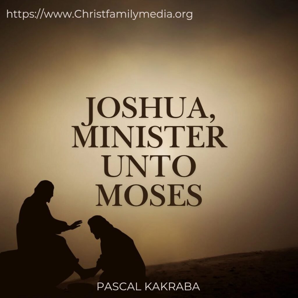 Joshua, Minister Unto Moses