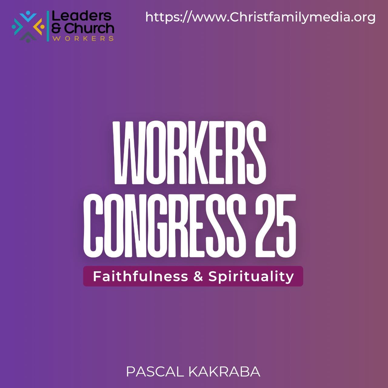 Workers’ Congress 25: Faithfulness And Spirituality