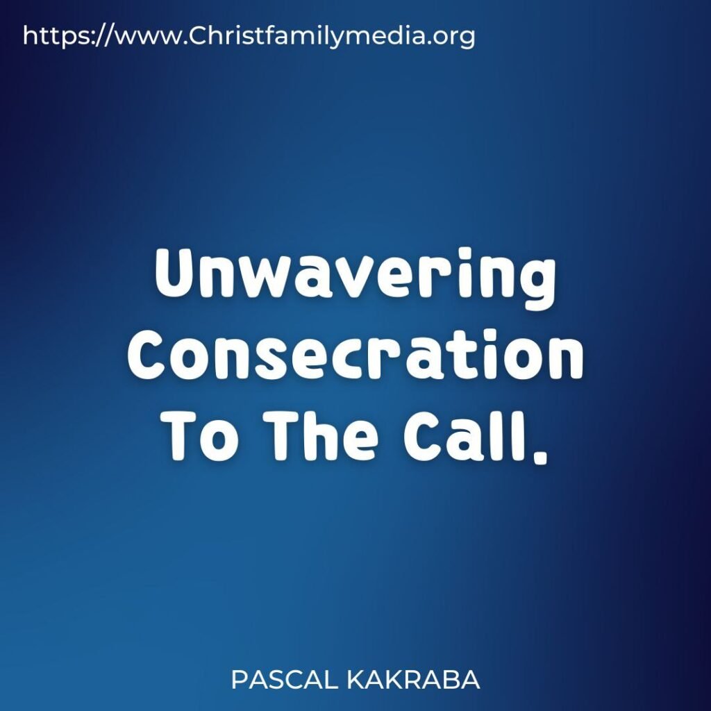 Unwavering Consecration To The Call