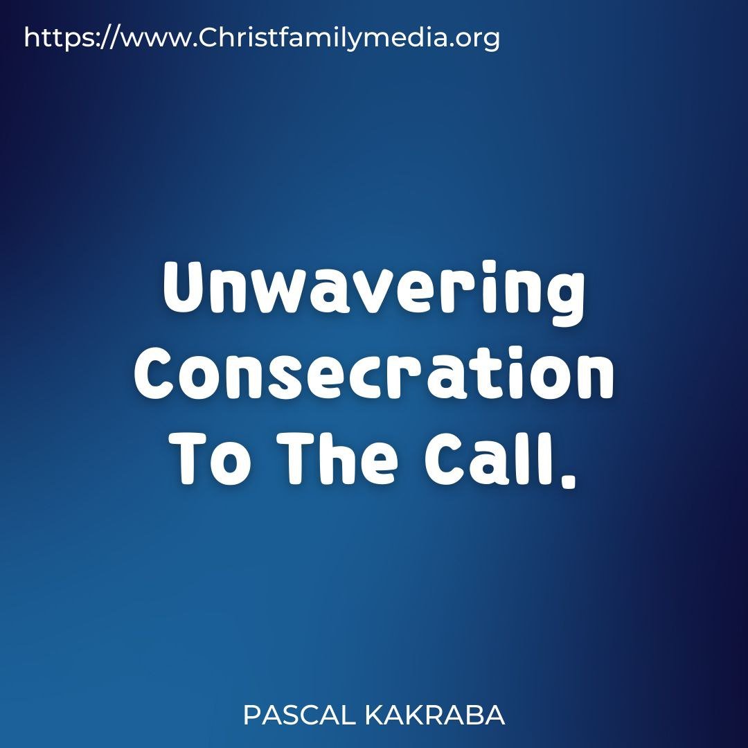 Unwavering Consecration To The Call